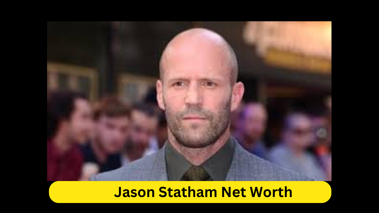 Jason Statham Net Worth The Wealth of an Action Star