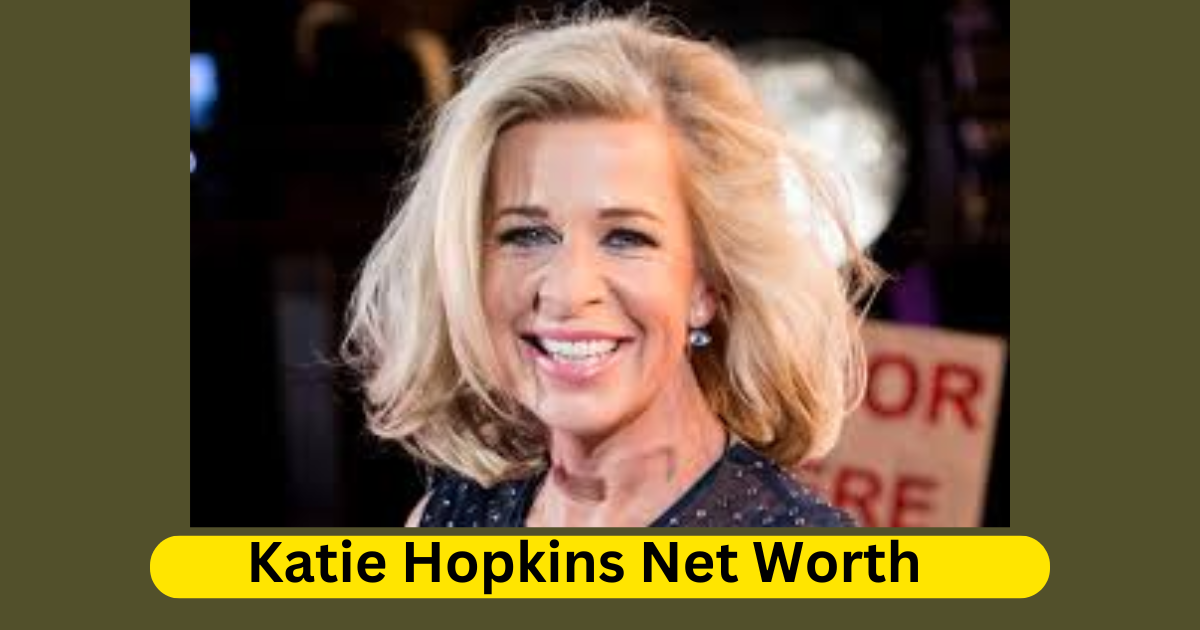 Katie Hopkins Net Worth A Detailed Look at the Controversial Media Personality's Wealth